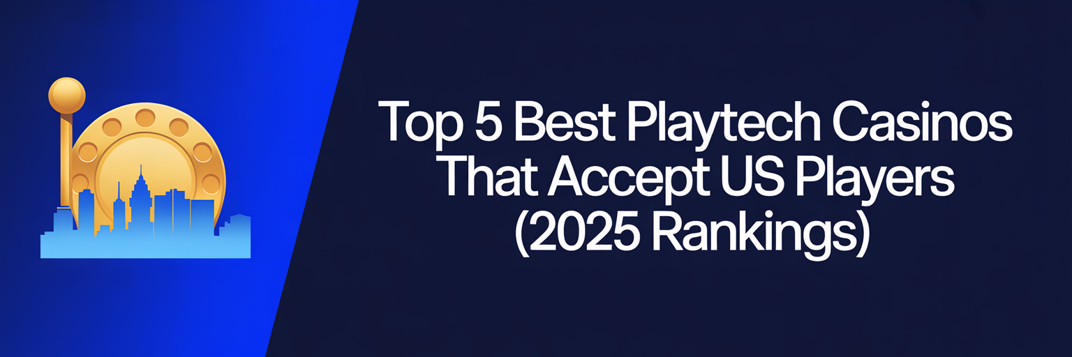 Top 5 Best Playtech Casinos that accept US players (2025 Rankings)
